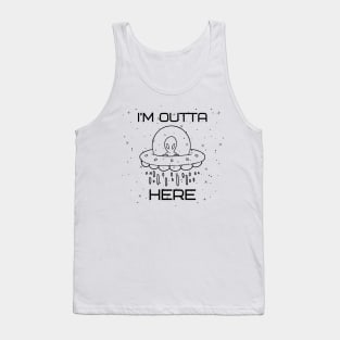 I'm outta here Alien - funny tees Tank Top